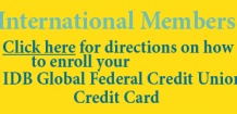 International Members: Click here for directions on how to enroll your IDB Global Federal Credit Union Credit Card